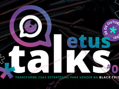 Etus Talks #06: Transforme suas estratégias para a Black Friday 2021