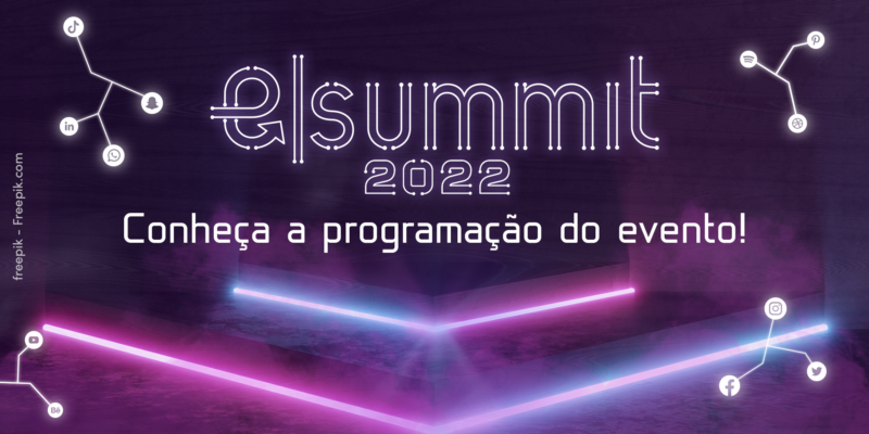 E-summit 2022: Conheça a programação do evento!